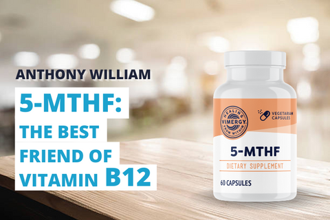 5-MTHF: B12's BEST FRIEND